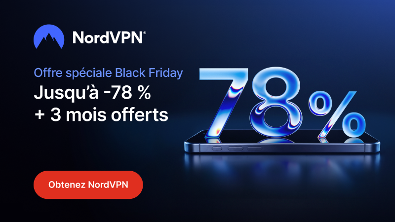 Offre spéciale Black Friday NordVPN : jusqu’à 78 % de réduction et 3 mois offerts
