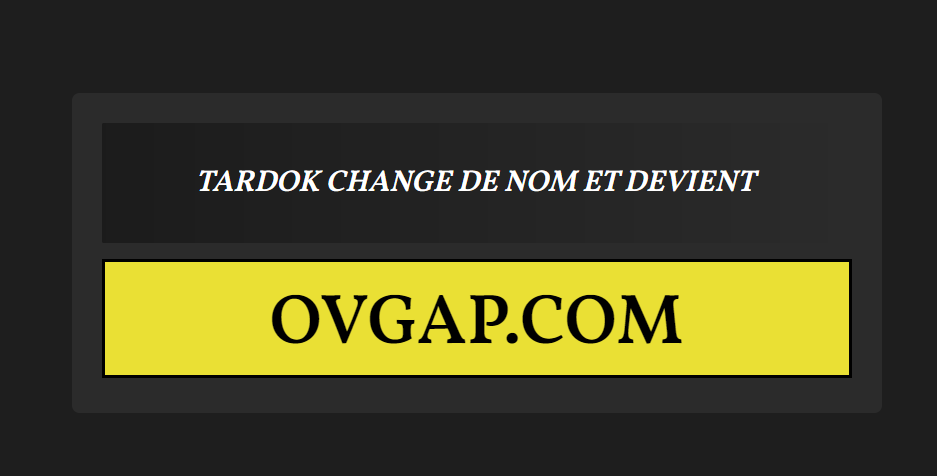 Tardok devient Ovgap