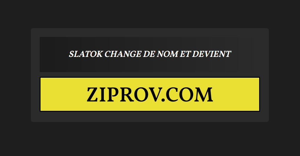 Slatok devient Ziprov