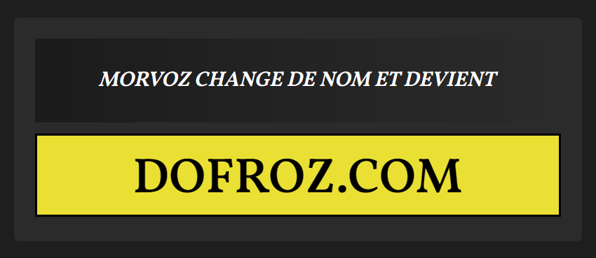 Morvoz devient Dofroz