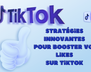 8 Stratégies Innovantes pour Booster vos Likes sur TikTok en 2024