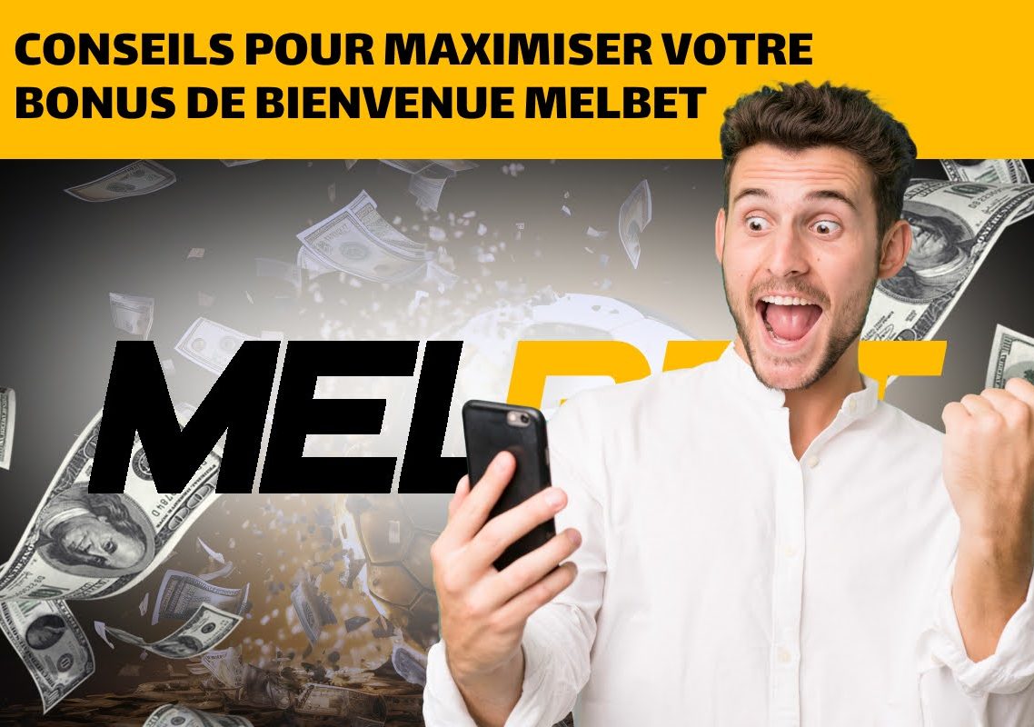 Conseils pour maximiser votre bonus de bienvenue Melbet