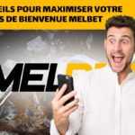 Conseils pour maximiser votre bonus de bienvenue Melbet