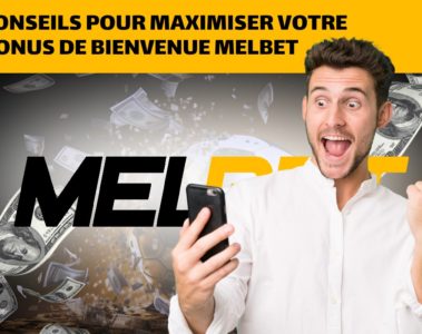 Conseils pour maximiser votre bonus de bienvenue Melbet