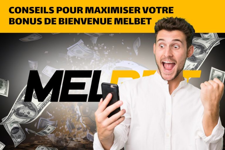 Conseils pour maximiser votre bonus de bienvenue Melbet