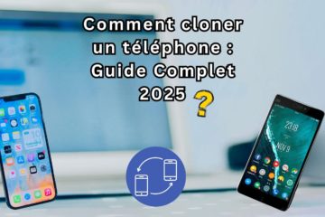 Comment cloner un téléphone : Guide complet 2025