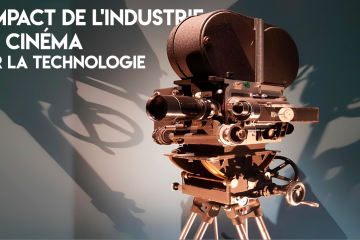 L'impact de l'industrie du cinéma sur la technologie