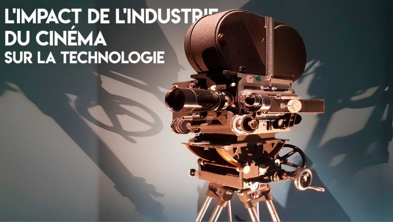 L'impact de l'industrie du cinéma sur la technologie