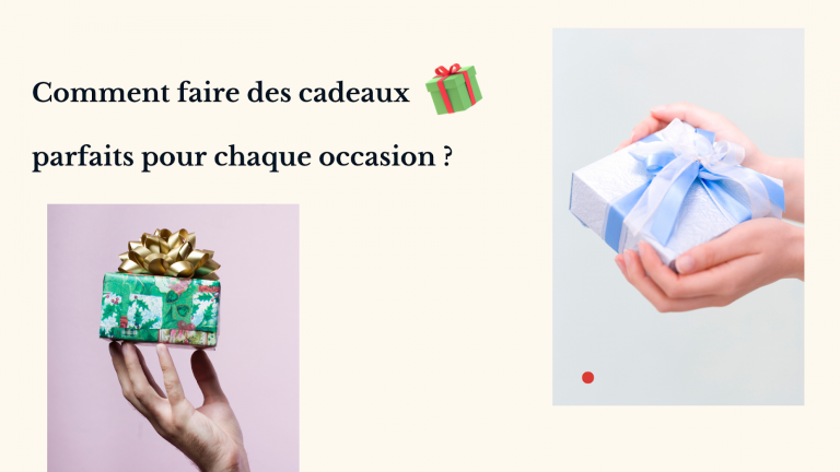 Comment faire des cadeaux parfaits pour chaque occasion ? 